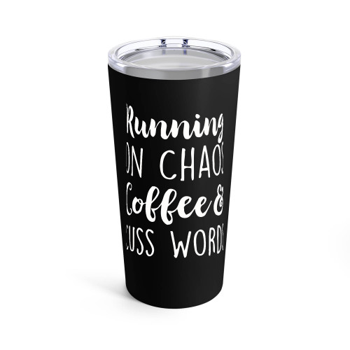 Running On Chaos Coffee And Cuss Words Tumblr