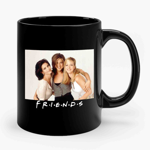 Girls From Friends Tv Show Monica Rachel And Phoebe Ceramic Mug