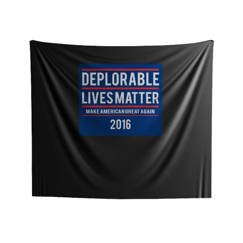 Deplorable Lives Matter I'm A Deplorable Deplorable Vote Trump Make American Great Again 2016 Indoor Wall Tapestries