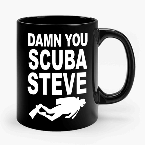 Damn You Scuba Steve Funny Humour Ceramic Mug