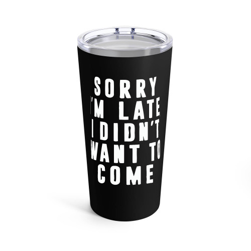 Sorry I'M Late I Didn't Want To Come Tumblr