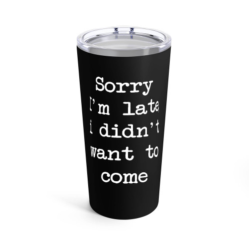 Sorry I'M Late I Didn't Want To Come 1 Tumblr