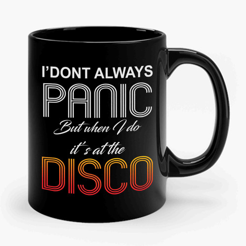 I Don't Always Panic Disco Ceramic Mug
