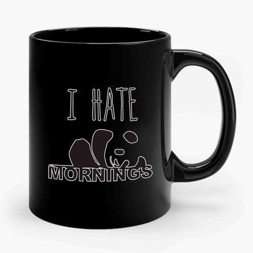 I Hate Mornings Pandaday Ceramic Mug