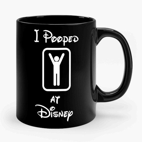 I Pooped At Disney Funny Ceramic Mug