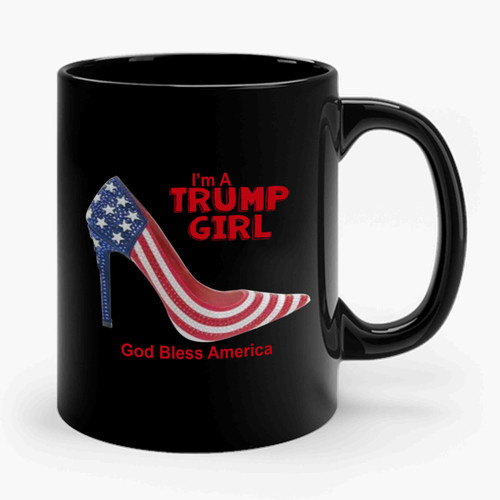 I'm A Trump Girl Donald Trump Ceramic Mug