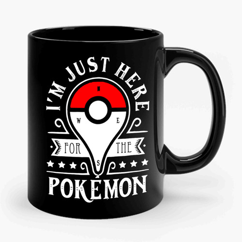 I'm Just Here For The Pokemon Go Ceramic Mug