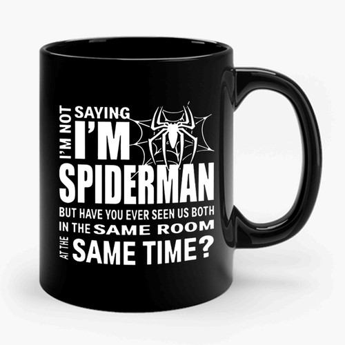 I'm Not Saying I'm Spiderman Superhero Comic Ceramic Mug