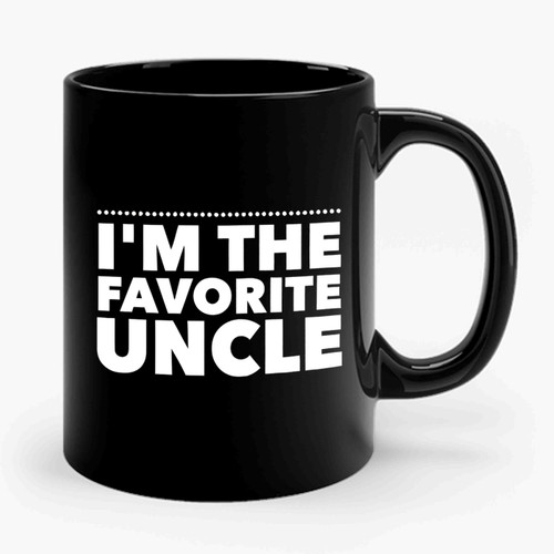 Im The Favorite Uncle Ceramic Mug
