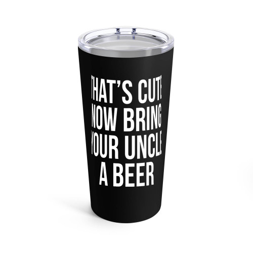 That's Cute Now Bring Your Uncle A Beer Xmas Tumblr