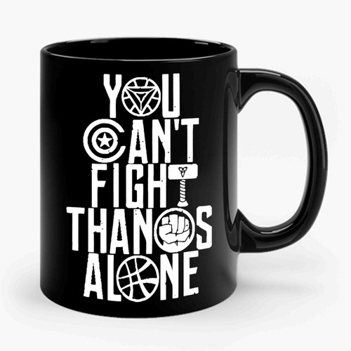 Infinity War You Can't Fight Thanos Alone Graphic 1 Ceramic Mug