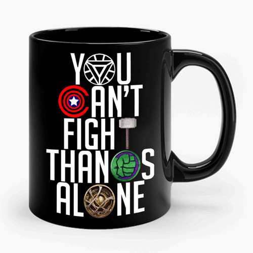 Infinity War You Can't Fight Thanos Alone Graphic 2 Ceramic Mug