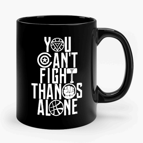 Infinity War You Can't Fight Thanos Alone Graphic Ceramic Mug