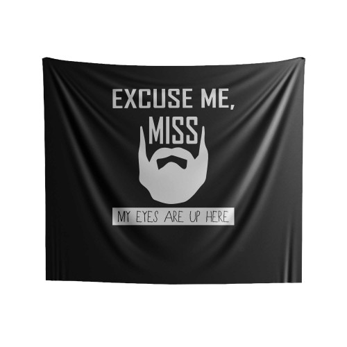 Excuse Me Miss, My Eyes Are Up Here Indoor Wall Tapestries