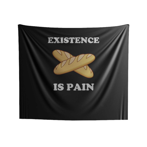 Existence Is Pain Funny French Bread Baguette Indoor Wall Tapestries
