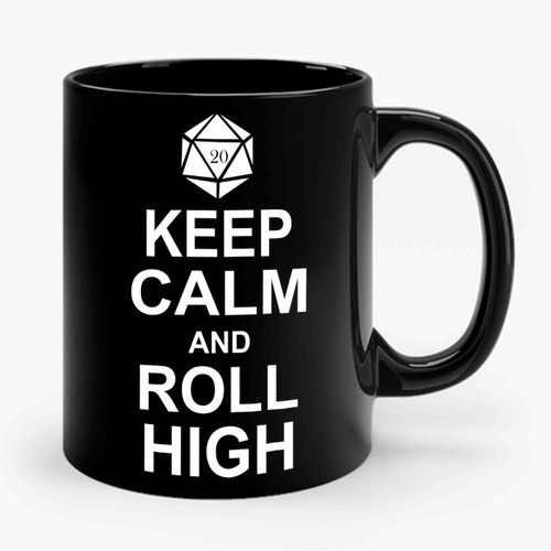 Keep Calm, Roll High Roleplaying Ceramic Mug