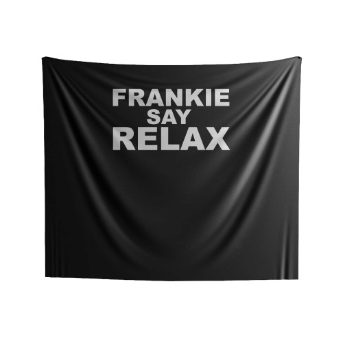 Frankie Say Relax Friends Tv Show Quote Indoor Wall Tapestries