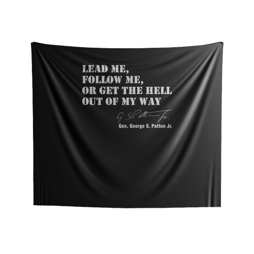 General George Patton Lead, Follow, Get Out Of My Way Military Quote Indoor Wall Tapestries General George Patton Lead, Follow, Get Out Of My Way Military Quote Indoor Wall Tapestries