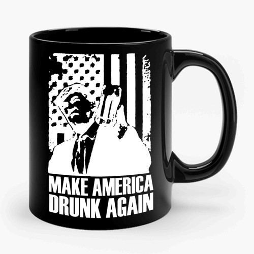 Make America Drunk Again Trump Ceramic Mug