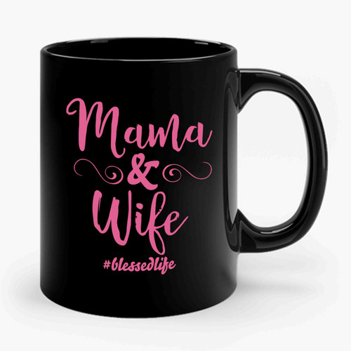 Mama And Wife Momlife Ceramic Mug