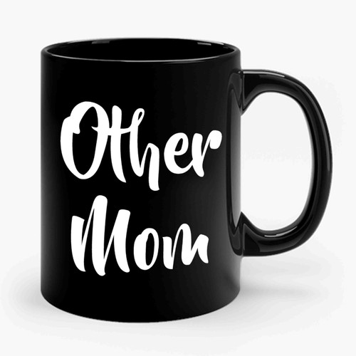 Mom And Other Mom Lesbian Parents Two Moms Are Better Than One 2 Ceramic Mug