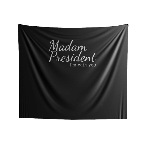 Hillary Clinton Madam President I'm With You Indoor Wall Tapestries