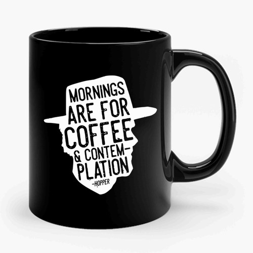 Mornings Are For Coffee And Contemplation Ceramic Mug