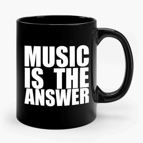 Music Is The Answer Ceramic Mug