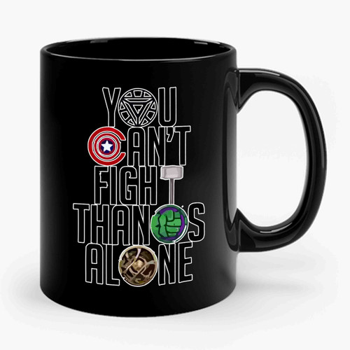 New Infinity War You Cant Fight Thanos Alone The Avengers Ceramic Mug