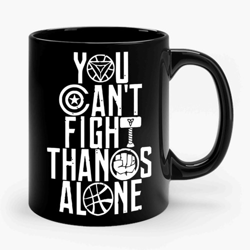 New Infinity War You Cant Fight Thanos Alone Ceramic Mug