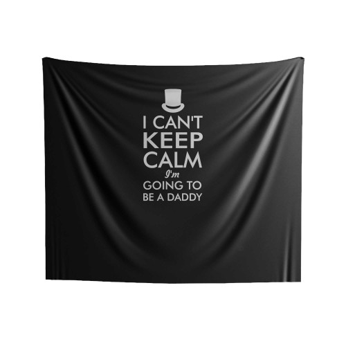 I Can't Keep Calm I'm Going To Be A Daddy New Dad Husband Husband Gifts Dad Gifts Daddy To Be Gifts Indoor Wall Tapestries