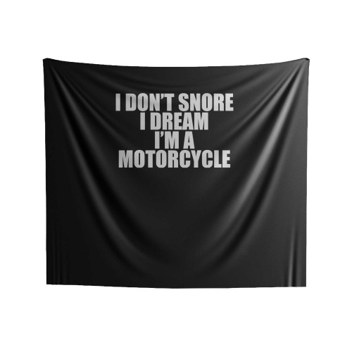 I Don't Snore I Dream I'm A Motorcycle Bike Ride Motorbike Lover Gift Indoor Wall Tapestries