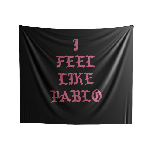 I Feel Like Pablo The Real Life Of Pablo Kanye West Indoor Wall Tapestries