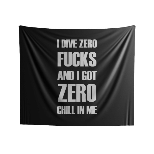 I Give Zero Fucks And I Got Zero Chill In Me Indoor Wall Tapestries