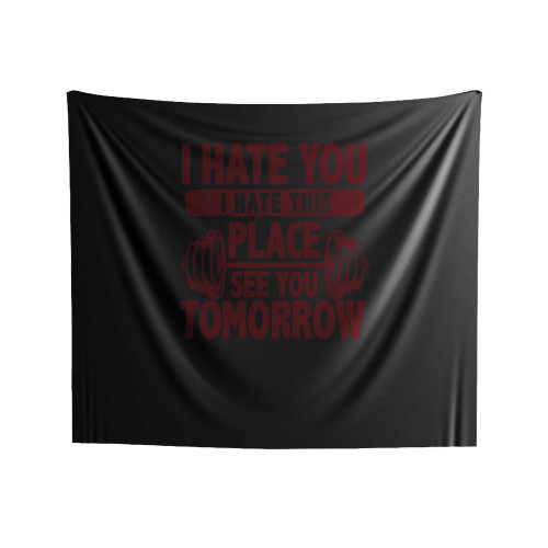 I Hate You I Hate This Place See You Tomorrow Indoor Wall Tapestries