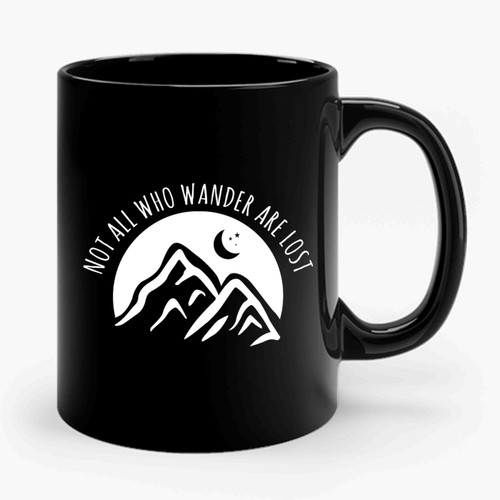 Not All Who Wander Are Lost Mountains Adventure Hiking Ceramic Mug