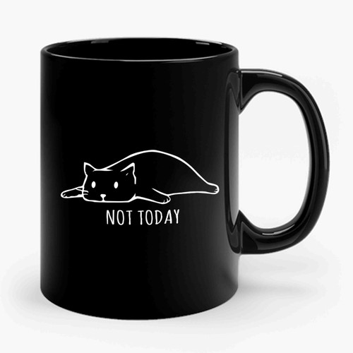 Not Today Cat Parody Ceramic Mug