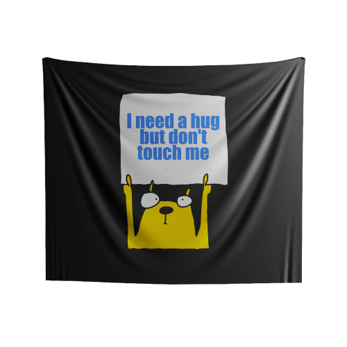 I Need A Hug Don't Touch Me Indoor Wall Tapestries