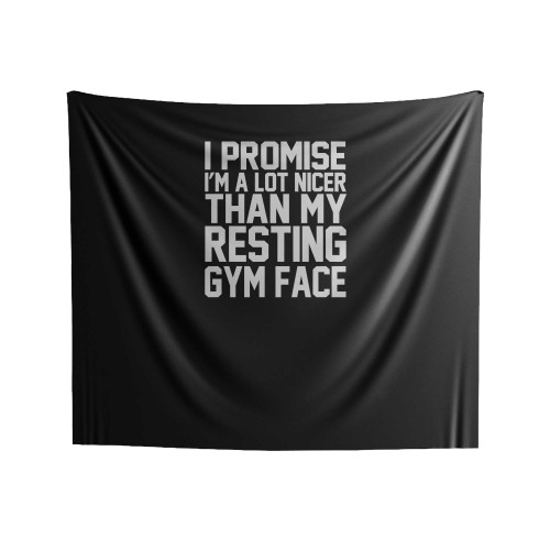 I Promise I'm A Lot Nicer Than My Resting Gym Face Quote Saying Funny Indoor Wall Tapestries