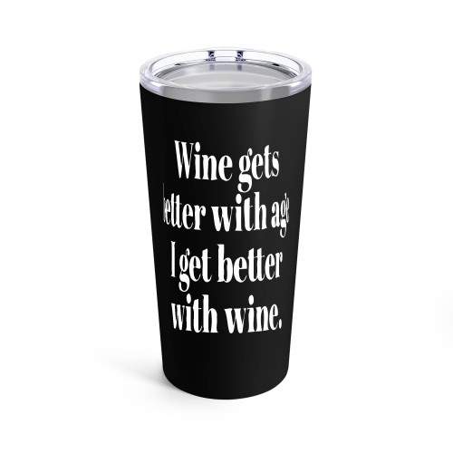 Wine Gets Better With Age I Get Better With Wine Tumblr