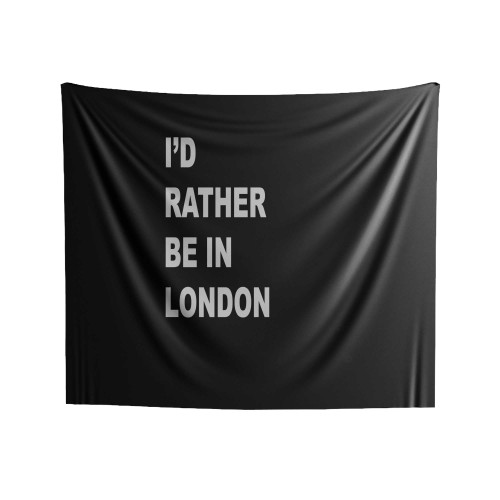 I'd Rather Be In London British England Indoor Wall Tapestries