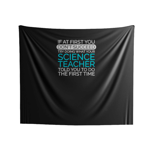 If At First You Don't Succeed Science Teacher Indoor Wall Tapestries