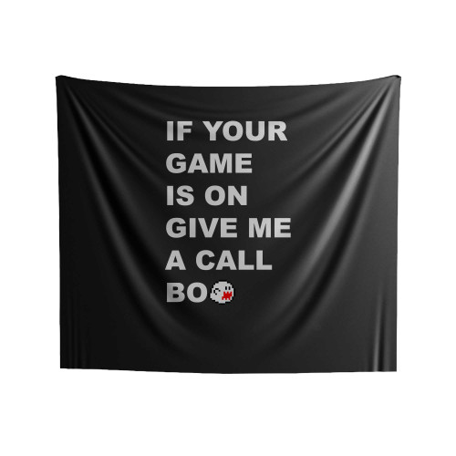 If Your Game Is On Give Me A Call Boo Indoor Wall Tapestries