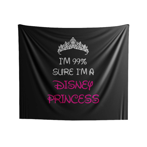 I'm 99% Sure I'm A Disney Princess Indoor Wall Tapestries