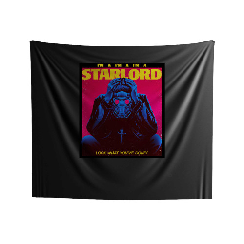 I'm A Star Lord Parody Guardians Of The Galaxy Star Lord Starboy The Weeknd Indoor Wall Tapestries