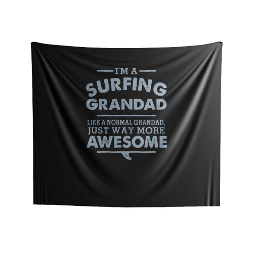I'm A Surfing Grandad Like A Normal Grandad Just Way More Awesome Indoor Wall Tapestries I'm A Surfing Grandad Like A Normal Grandad Just Way More Awesome Indoor Wall Tapestries