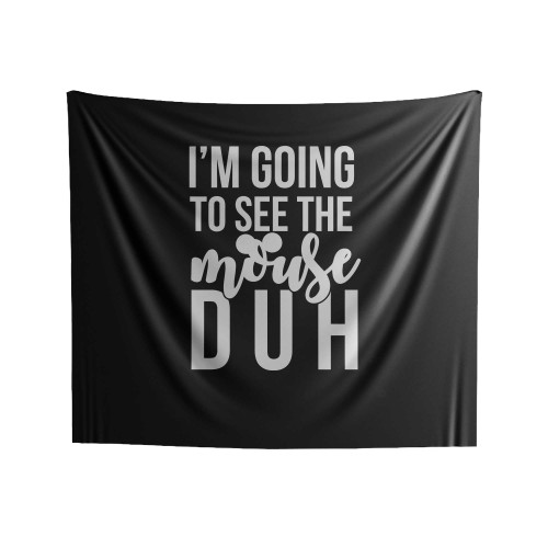 I'm Going To See Mouse Duh Indoor Wall Tapestries