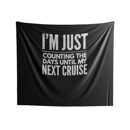 I'm Just Counting The Days Until Next Cruise Indoor Wall Tapestries