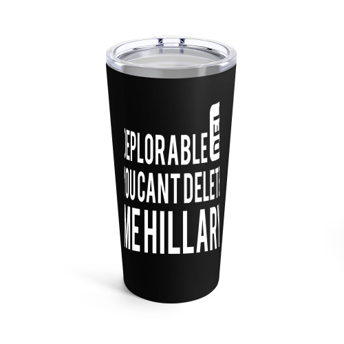 You Can't Delete Me Hillary Basket Of Deplorables Trump 2016 Tumblr