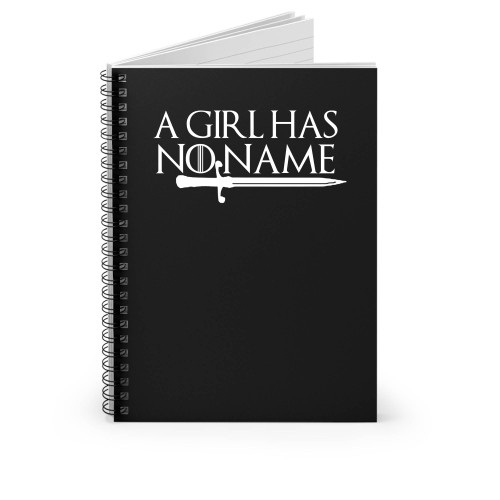 A Girl Has No Name Game Of Thrones Stark House North Spiral Notebook